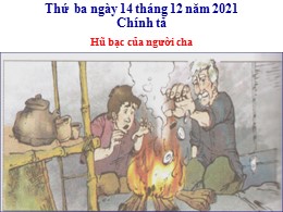 Bài giảng điện tử Tiếng Việt 3 - Tuần 15: Nghe viết Hũ bạc của người cha - Năm học 2021-2022