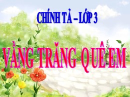 Bài giảng điện tử Tiếng Việt Khối 3 - Tuần 17