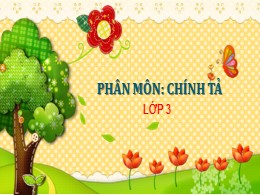 Bài giảng điện tử Tiếng Việt Lớp 3 - Tuần 15: Nghe viết Hũ bạc của người cha - Năm học 2021-2022