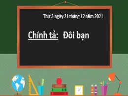 Bài giảng điện tử Tiếng Việt Lớp 3 - Tuần 16: Nghe viết Đôi bạn - Năm học 2021-2022