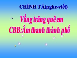 Bài giảng điện tử Tiếng Việt Lớp 3 - Tuần 17,