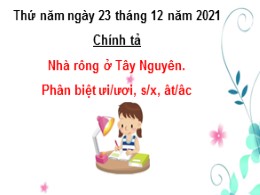 Bài giảng môn Tiếng Việt  3 - Tuần 15, Bài: Nhà rông ở Tây Nguyên - Năm học 2021-2022