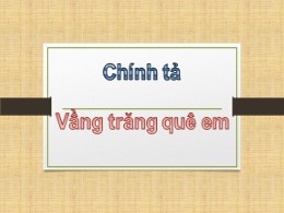 Bài giảng Tiếng Việt Khối 3 Phân môn Chính tả