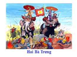 Bài giảng Tiếng Việt Khối 3 - Tuần 19, Bài: Hai Bà Trưng - Năm học 2021-2022