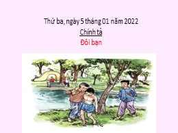 Bài giảng Tiếng Việt Lớp 3 Phân môn Chính tả - Tuần 16, Bài: Đôi bạn - Năm học 2021-2022