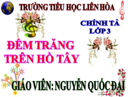 Bài giảng Tiếng Việt Lớp 3 - Tuần 13, Bài: Đêm trăng trên Hồ Tây - Năm học 2021-2022 - Nguyễn Quốc Đại