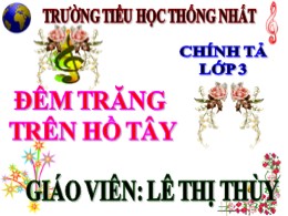 Bài giảng Tiếng Việt Lớp 3 - Tuần 13, Bài: Đêm trăng tròn trên Hồ Tây - Năm học 2021-2022 - Lê Thị Thùy
