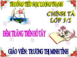 Bài giảng Tiếng Việt Lớp 3 - Tuần 13, Bài: Đêm trăng tròn trên Hồ Tây - Năm học 2021-2022 - Trương Thị Minh Tình