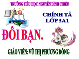 Bài giảng Tiếng Việt Lớp 3 - Tuần 16, Bài: Đôi bạn - Năm học 2020-2021 - Vũ Thị Phương Đông