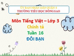 Bài giảng Tiếng Việt Lớp 3 - Tuần 16, Bài: Đôi bạn - Năm học 2021-2022 - Trường Tiểu học Bông Sao