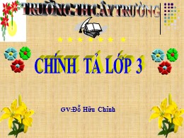 Bài giảng Tiếng Việt Lớp 3 - Tuần 18: Ôn tập học kì I. Bài: Rừng cây trong nắng - Năm học 2021-2022 - Đỗ Hữu Chỉnh