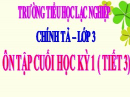 Bài giảng Tiếng Việt Lớp 3 - Tuần 18 - Tiết 35: Ôn tập cuối học kì I (Tiết 3) - Năm học 2021-2022