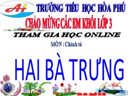 Bài giảng Tiếng Việt Lớp 3 - Tuần 19, Bài: Hai Bà Trưng - Nguyễn Tấn Hảo