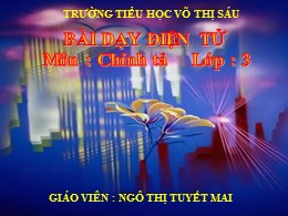 Bài giảng Tiếng Việt Lớp 3 - Tuần 19, Bài: Trần Bình Trọng - Năm học 2018-2019 - Ngô Thị Tuyết Mai