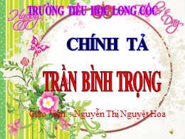 Bài giảng Tiếng Việt Lớp 3 - Tuần 19, Bài: Trần Bình Trọng - Năm học 2021-2022 - Nguyễn Thị Nguyệt Hoa