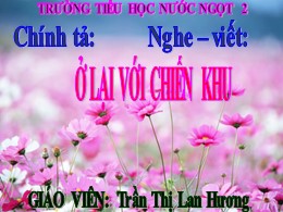 Bài giảng Tiếng Việt Lớp 3 - Tuần 20, Bài: Ở lại với chiến khu - Năm học 2021-2022 - Trần Thị Lan Hương