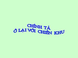 Bài giảng Tiếng Việt Lớp 3 - Tuần 20, Bài: Ở lại với chiến khu - Năm học 2013-2014