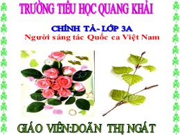 Bài giảng Tiếng Việt Lớp 3 - Tuần 23, Bài: Người sáng tác Quốc ca Việt Nam - Doãn Thị Ngát