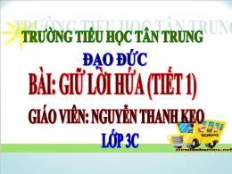 Bài giảng Đạo đức Lớp 3 - Bài 2: Giữ lời hứa 