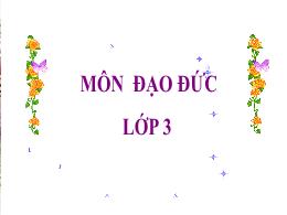 Bài giảng Đạo đức Lớp 3 - Bài 2: Giữ lời hứa 