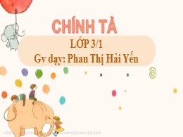 Bài giảng điện tử Tiếng Việt Lớp 3 - Tuần 7, Bài: Trận bóng dưới lòng đường - Năm học 2021-2022 - Phan Thị Hải Yến