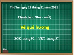 Bài giảng môn Tiếng Việt Khối 3 Phân môn Chính tả - Tuần 11: Nghe viết: Vẽ quê hương - Năm học 2021-2022