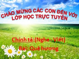 Bài giảng môn Tiếng Việt Lớp  3 - Tuần 10: Nghe viết: Quê hương - Năm học 2021-2022