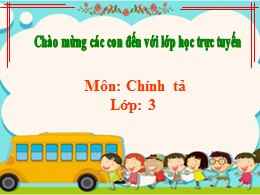 Bài giảng Tiếng Việt 3 Phân môn Chính tả - Tu
