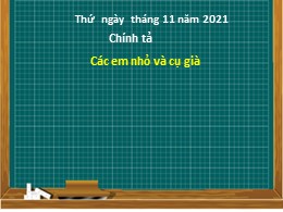 Bài giảng Tiếng Việt 3 - Tuần 8, Bài: Các em nhỏ và cụ già - Năm học 2021-2022