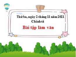 Bài giảng Tiếng Việt Khối 3 - Tuần 6: Nghe viết: Bài tập làm văn - Năm học 2021-2022