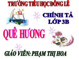Bài giảng Tiếng Việt Lớp 3 - Tuần 10, Bài: Quê hương - Năm học 2021-2022 - Phạm Thị Hoa
