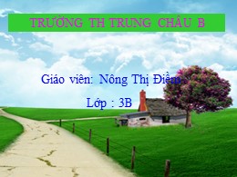 Bài giảng Tiếng Việt Lớp 3 - Tuần 10, Bài: Quê hương - Năm học 2021-2022 - Nông Thị Điềm