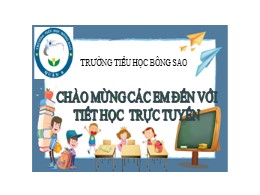 Bài giảng Tiếng Việt Lớp 3 - Tuần 11, Bài: Tiếng hò trên sông - Năm học 2021-2022 - Trường Tiểu học Bông Sao