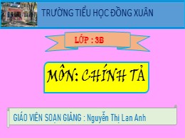 Bài giảng Tiếng Việt Lớp 3 - Tuần 11, Bài: Vẽ quê hương - Năm học 2021-2022 - Nguyễn Thị Lan Anh
