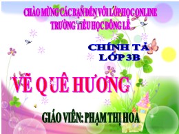 Bài giảng Tiếng Việt Lớp 3 - Tuần 11, Bài: Vẽ quê hương - Năm học 2021-2022 - Phạm Thị Hoa