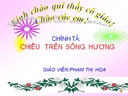 Bài giảng Tiếng Việt Lớp 3 - Tuần 12, Bài: Chiều trên Sông Hương - Năm học 2021-2022 - Phạm Thị Hoa