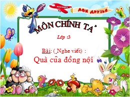 Bài giảng Tiếng Việt Lớp 3 - Tuần 33, Bài: Quà của đồng đội - Năm học 2011-2012