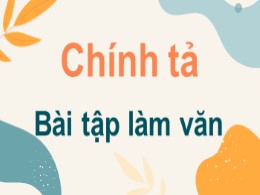 Bài giảng Tiếng Việt Lớp 3 - Tuần 6: Nghe viết Bài tập làm văn - Năm học 2021