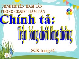 Bài giảng Tiếng Việt Lớp 3 - Tuần 7 - Bài Trận bóng dưới lòng đường - Năm học 2021-2022 - Phòng GD&ĐT Hàm Tân