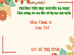 Bài giảng Tiếng Việt Lớp 3 - Tuần 8, Bài: Các em nhỏ và cụ già - Năm học 2021-2022 - Sử Thị Tình