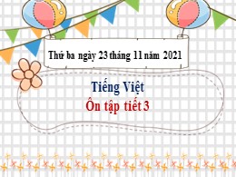 Bài giảng Tiếng Việt Lớp 3 - Tuần 9: Ôn tập giữa học kì I (tiết 3) - Năm học 2021-2022