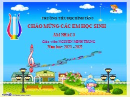 Bài giảng Âm nhạc Lớp 3 - Bài 1: Học bài hát: Quốc ca Việt Nam (Lời 2) - Năm học 2021-2022 - Nguyễn Minh Trung