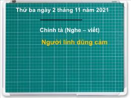 Bài giảng Tiếng Việt Khối 3 - Tuần 5, Bài: Người lính dũng cảm - Năm học 2021-2022