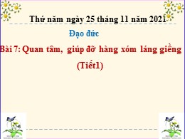 Bài 7. Quan tâm, giúp đỡ hàng xóm láng giềng_