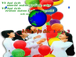 Bài giảng Đạo đức 3 - Bài 14: Chăm sóc cây trồng, vật nuôi