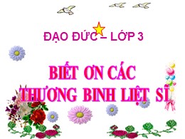 Bài giảng Đạo đức 3 - Bài: Biết ơn các thương