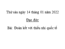 Bài giảng Đạo đức 3 - Bài: Đoàn kết với thiếu