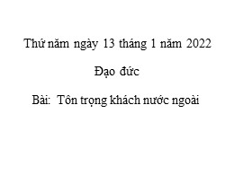 Bài giảng Đạo đức Lớp 3 - Bài 10: Tôn trọng khách nước ngoài - Năm học 2021-2022