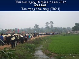 Bài giảng Đạo đức Lớp 3 - Bài 11: Tôn trọng đám tang (Tiết 1) - Năm học 2011-2012