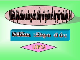 Bài giảng Đạo đức Lớp 3 - Bài 12: Tôn trọng t